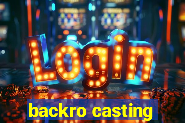 backro casting